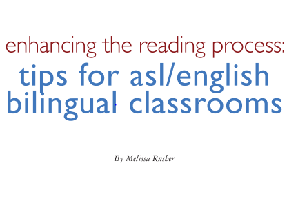 Enhancing the Reading Process: Tips for ASL/English Bilingual Classrooms