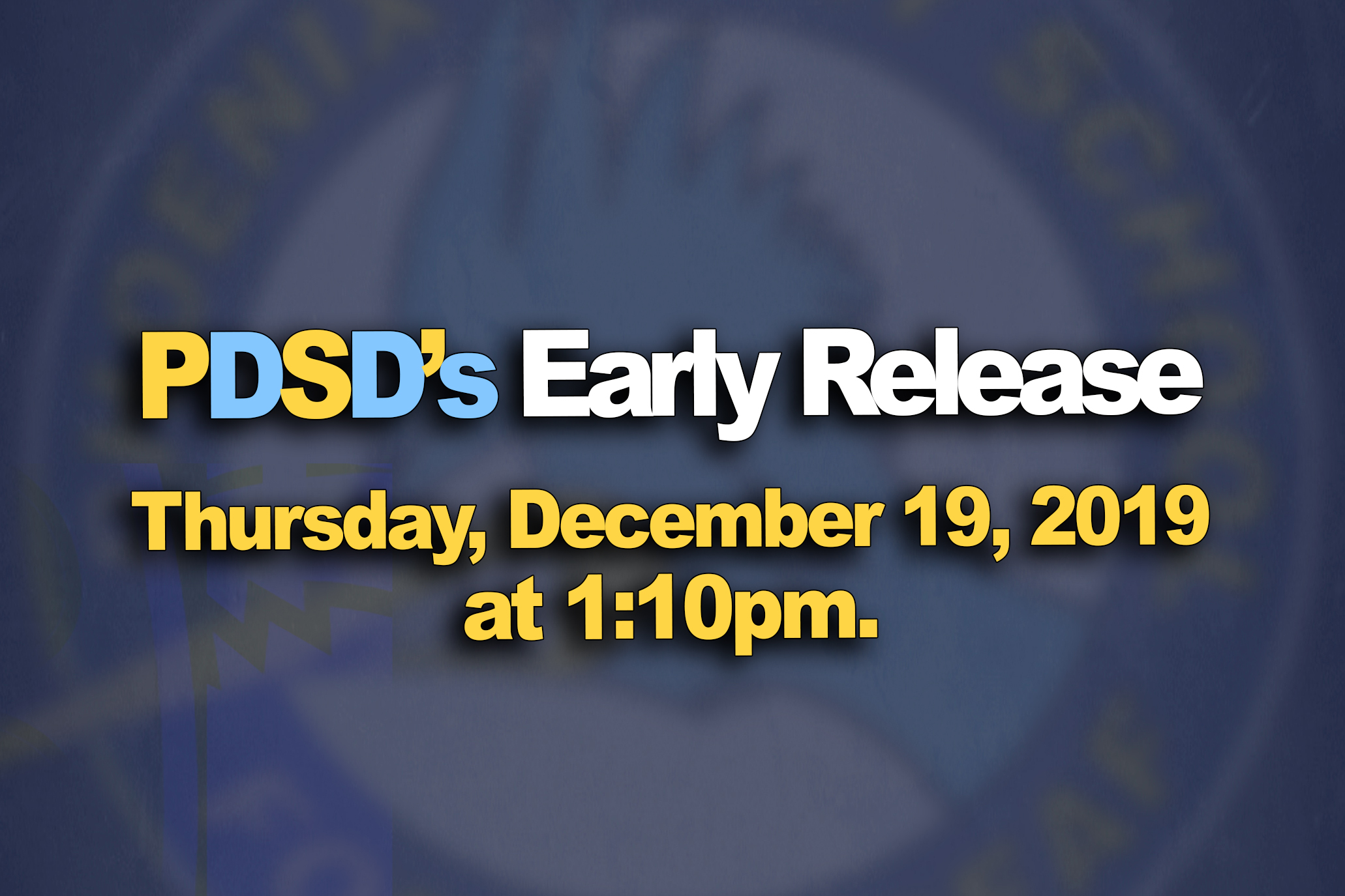 PDSD's Early Release. Thursday, December 19, 2019 at 1:10pm.