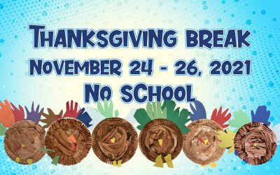 Thanksgiving Break (No School) Nov. 24-26, 2021