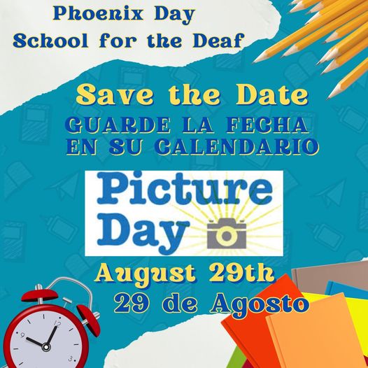 A flyer with a graphic of a clock and pencils. Text reads

" Phoenix Day School for the Deaf

Save the Date

Guarde La Fecha En Su Calendario

Picture Day

August 29th

29 de Agosto."