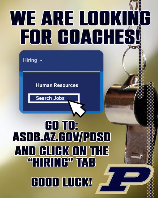 Graphic is shown with a gold and white background. An image of a whistle is seen on the right side. A blue box in the center is seen with a pointer arrow on top of a box that say "Search Jobs". At the bottom right corner the PDSD logo is seen. Text reads "We are looking for coaches! Go to: ASDB.AZ.GOV/PDSD and click "Hiring" Tab" "Good Luck!"
