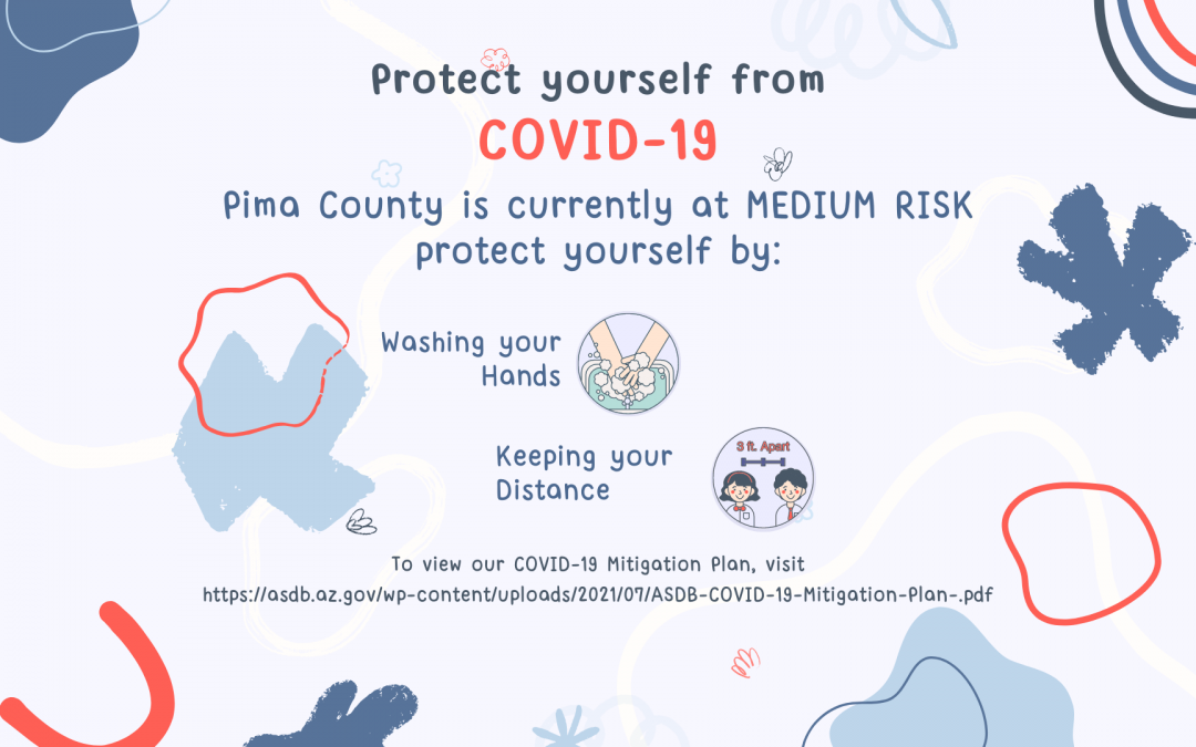A graphic can be seen. Text reads, "Protect yourself from COVID-19. Pima County is Currently at medium risk protect yourself by: Washing your hands, keeping your distance.
