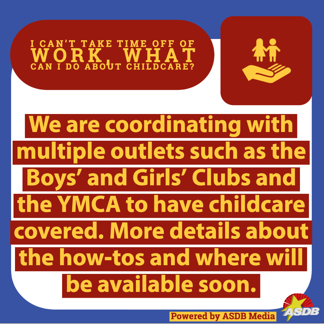 Graphic with text that reads, "I can't take time off of work what can I do about childcare? We are coordinating with multiple outlets such as the Boys' and Girls' Clubs and the YMCA to have childcare covered. More details about the how-tos and where will be available soon."