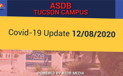 12-08-2020 COVID-19 UPDATE (ASDB Tucson Campus)
