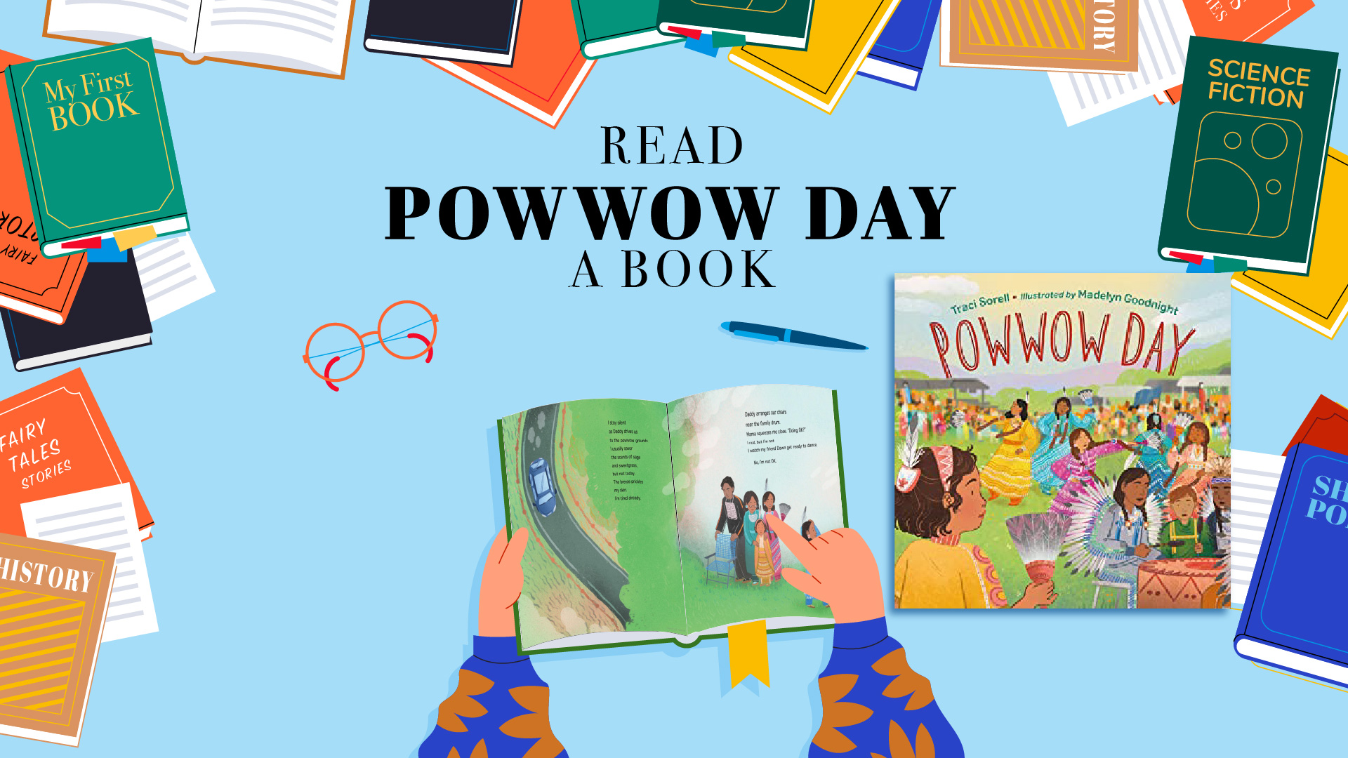 Books border, headline- first line: READ second line: POWWOW DAY third line: A BOOK graphics of orange glasses, blue pen, a person opening a book and point at the two spread pages from Powwow Day. The cover of Powwow Day on right side.