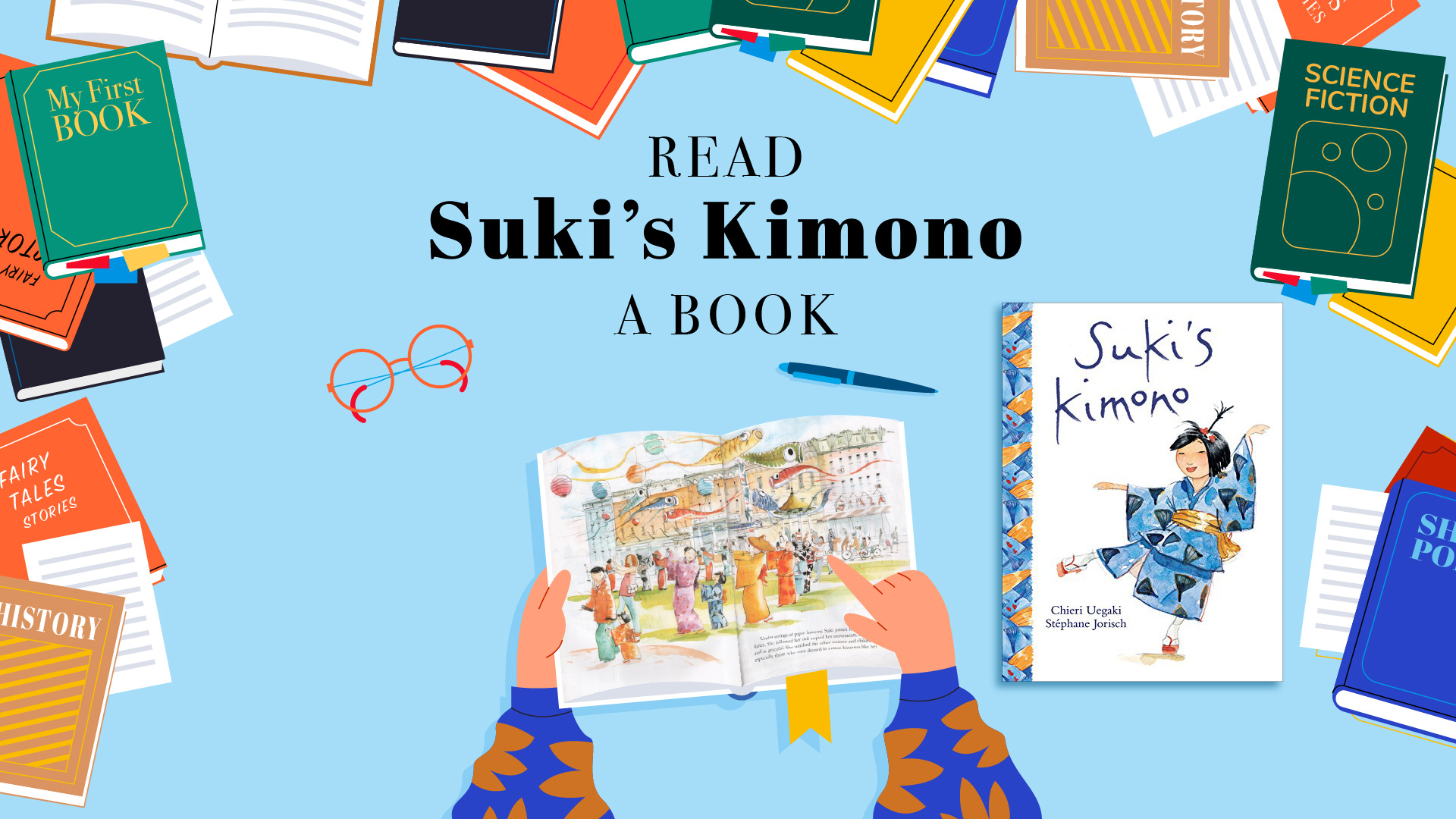 Books border, headline- first line: READ second line: Suki's Kimono third line: A BOOK graphics of orange glasses, blue pen, a person opening a book and point at the two spread pages from Suki's Kimono. The cover of Suki's Kimono on right side.