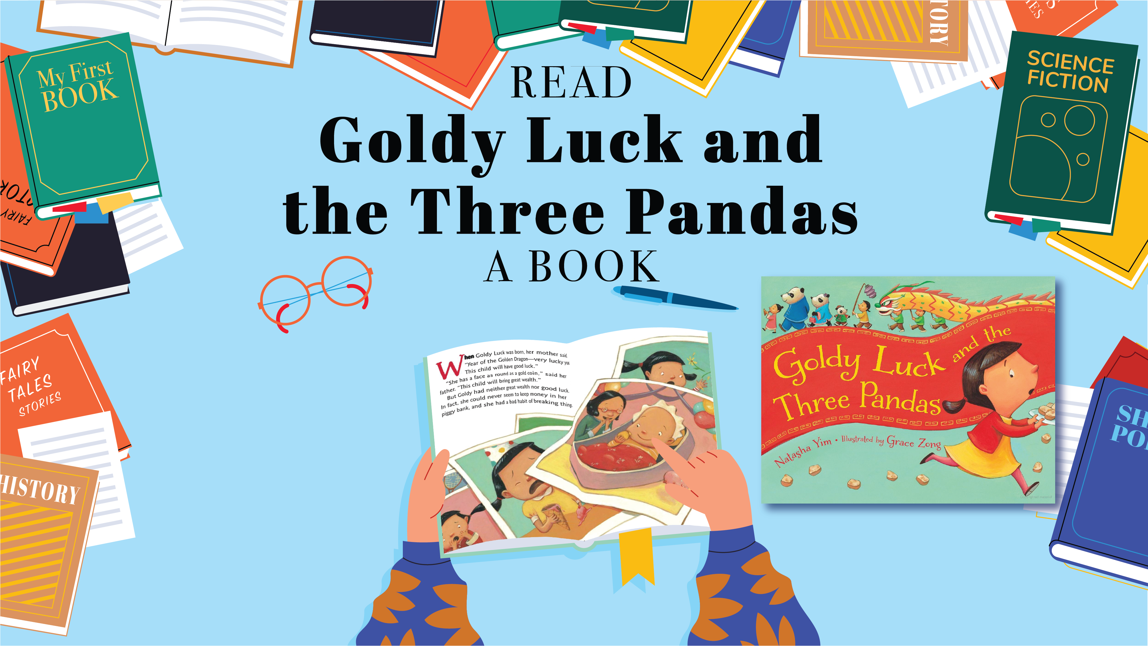Books border, headline- first line: READ second line: "Goldy Luck and" third line: "the Three Pandas" fourth: A BOOK graphics of orange glasses, blue pen, a person opening a book and point at the two spread pages from "Goldy Luck and the Three Pandas". The cover of "Goldy Luck and the Three Pandas" on right side.