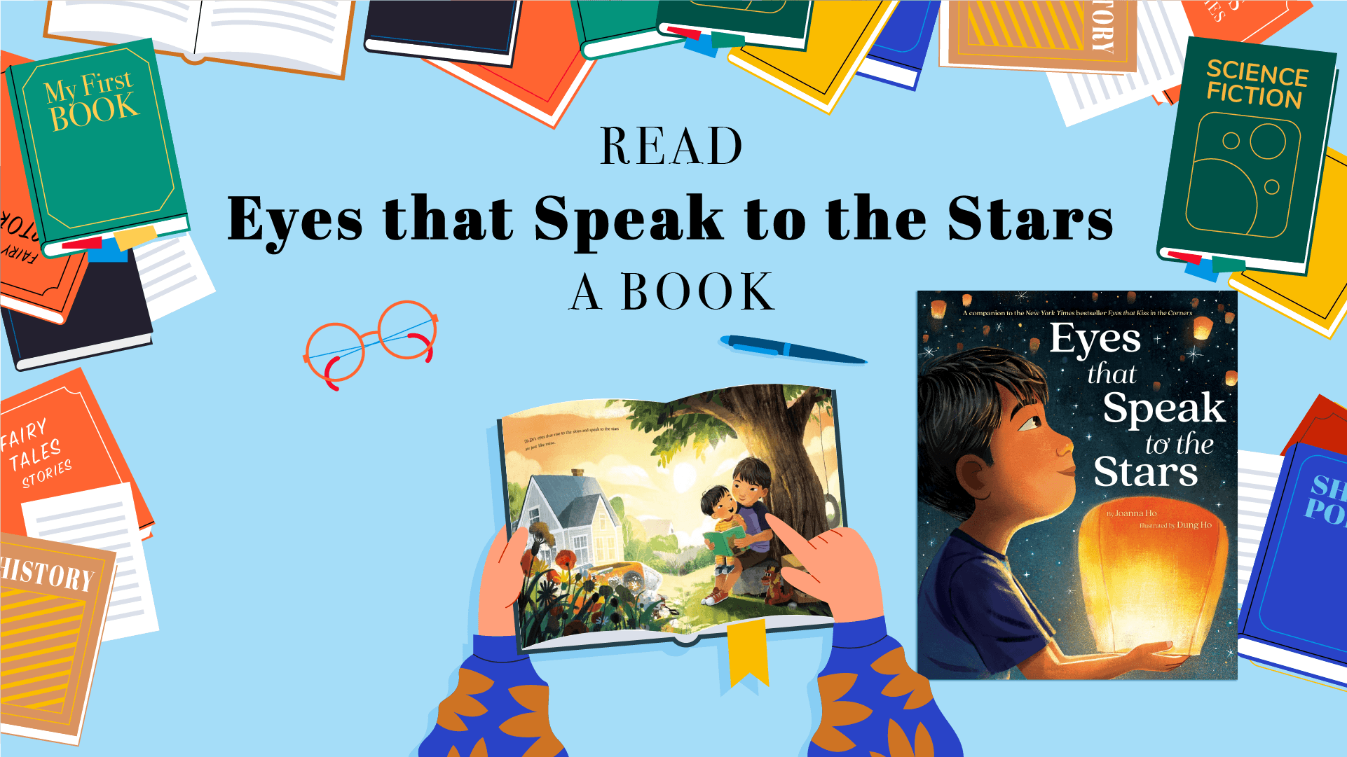 Books border, headline- first line: READ second line: "Eyes that Speak to the Stars" third line: A BOOK graphics of orange glasses, blue pen, a person opening a book and point at the two spread pages from "Eyes that Speak to the Stars". The cover of "Eyes that Speak to the Stars" on right side.