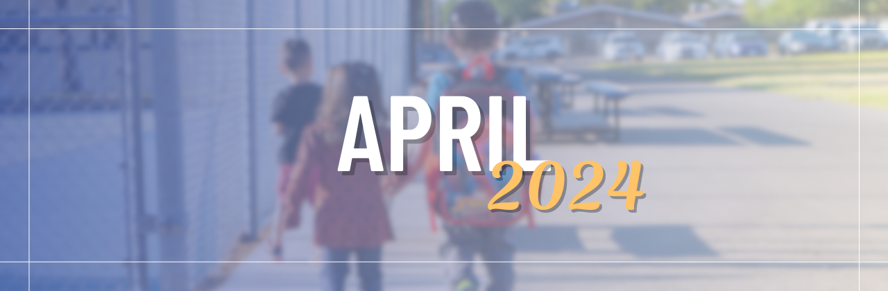 A widescreen photo of two students walking down a corridor on PDSD campus. Pictured overtop the photo is large text reading, 'April 2024'.